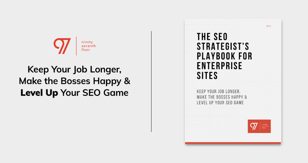 The SEO Strategist's Playbook for Enterprise Sites - 97th Floor